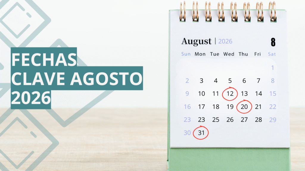 Agosto y Hacienda No se Van de Vacaciones: Las Fechas que No Puedes Olvidar en 2026